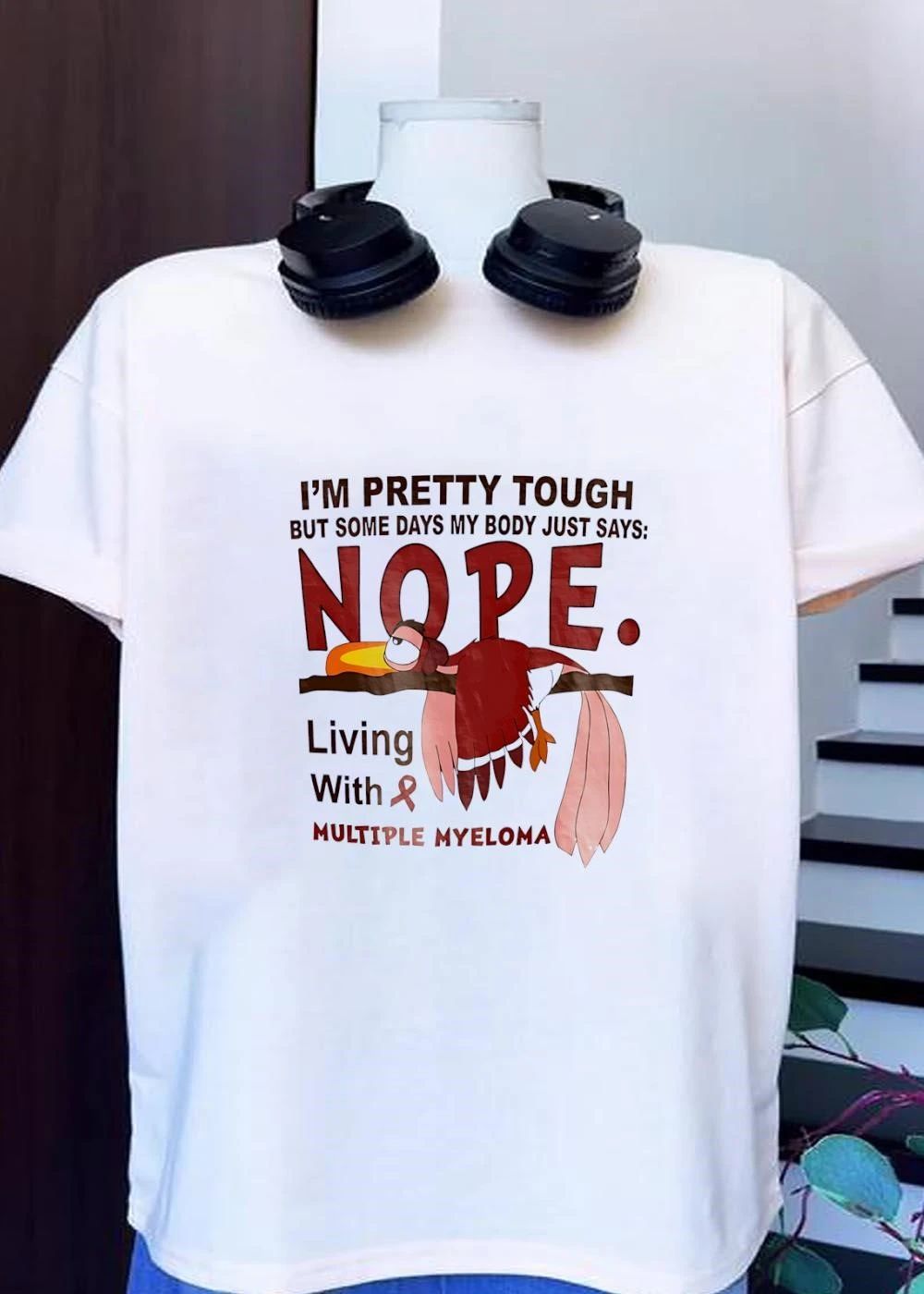 Multiple Myeloma Awareness Tired Bird I Am Pretty Tough But Some Days My Body Just Says Nope Living With T-Shirt