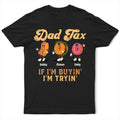 Fun Groovy Retro Fast Food Character Dad Tax If I Am Trying I Am Buying - Personalized T Shirt