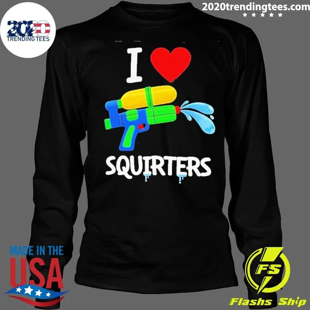 I Love Squirters Water Gun Funny Shirt