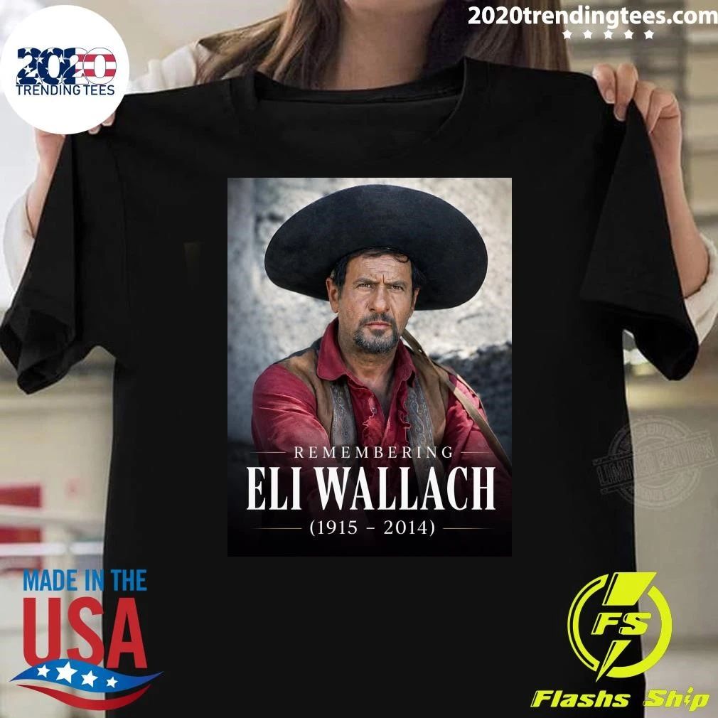 Remembering Eli Wallach 1915-2014, The Man Who Made Tuco Unforgettable Shirt