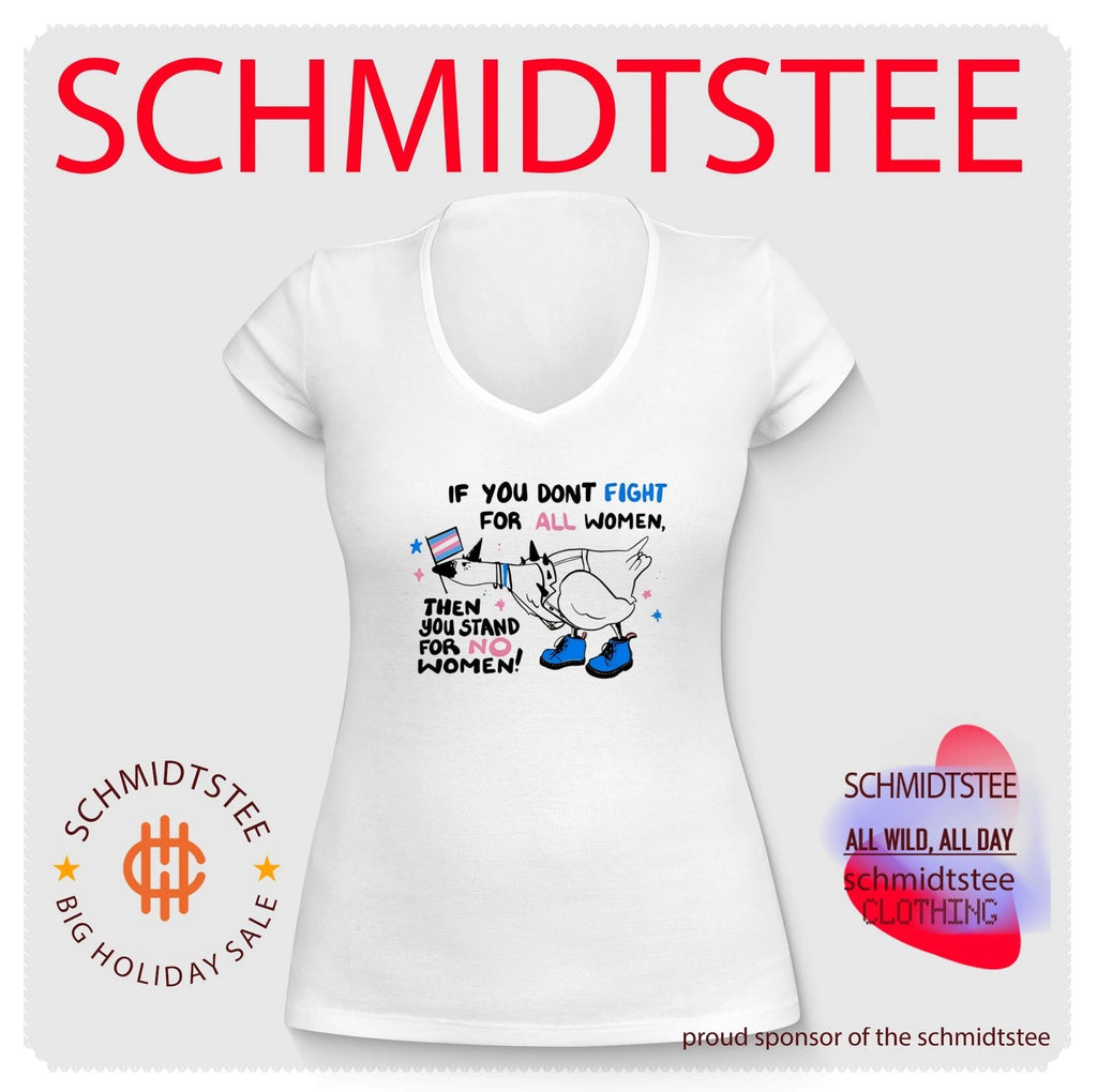 If You Don’t Fight for All Women Then You Stand for No Women shirt