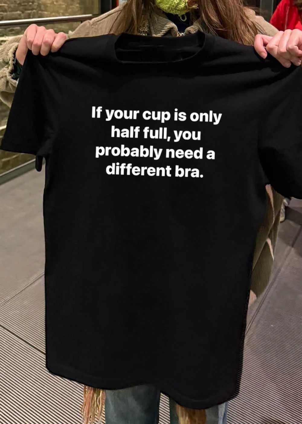 Fit Matters ‘ Half Full Bra Humor ‘ If Your Cup Is Only Half Full You Probably Need a Different Bra Shirt