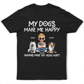 My Dog Make Me Happy - Personalized T Shirt