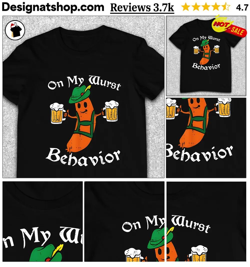 Oktoberfest On My Wurst Behavior Funny German shirt