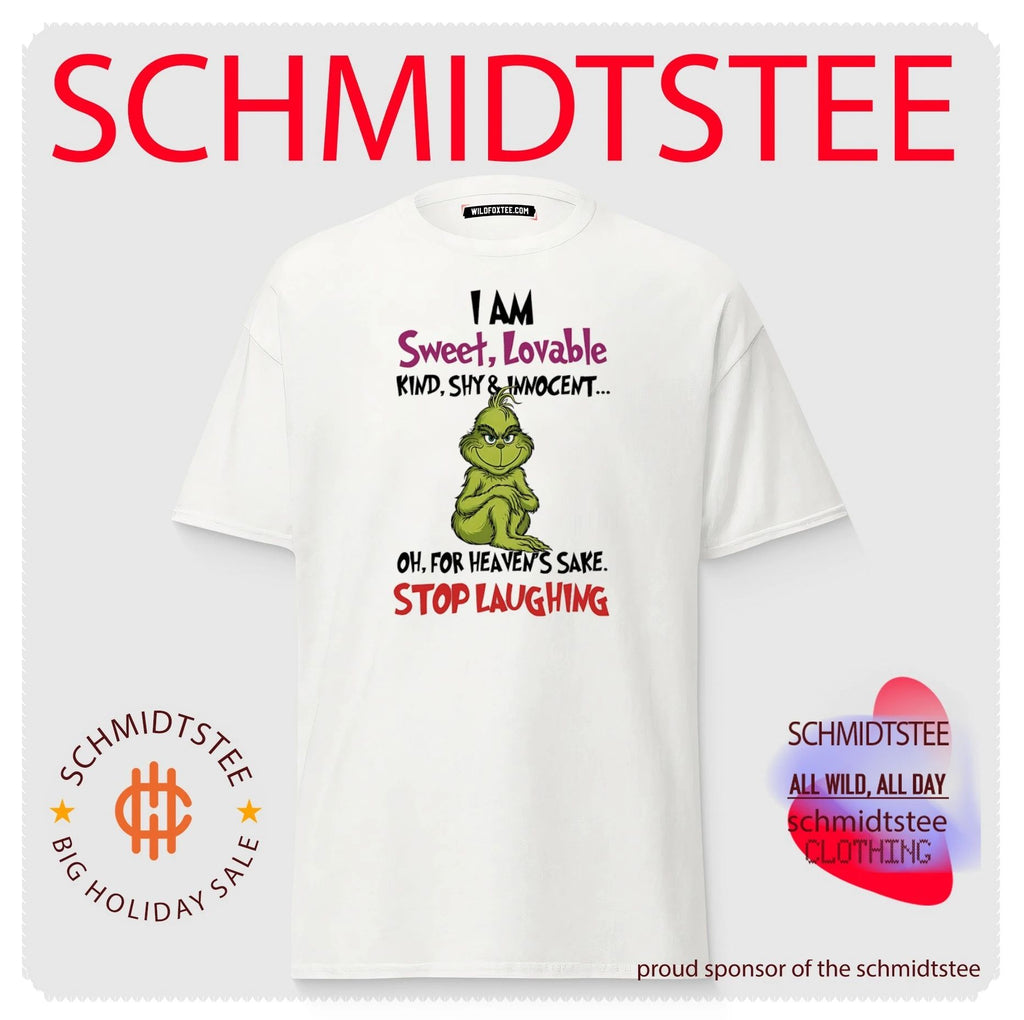 I am sweet lovable kind shy innocent oh for heaven’s sake stop laughing Grinch shirt