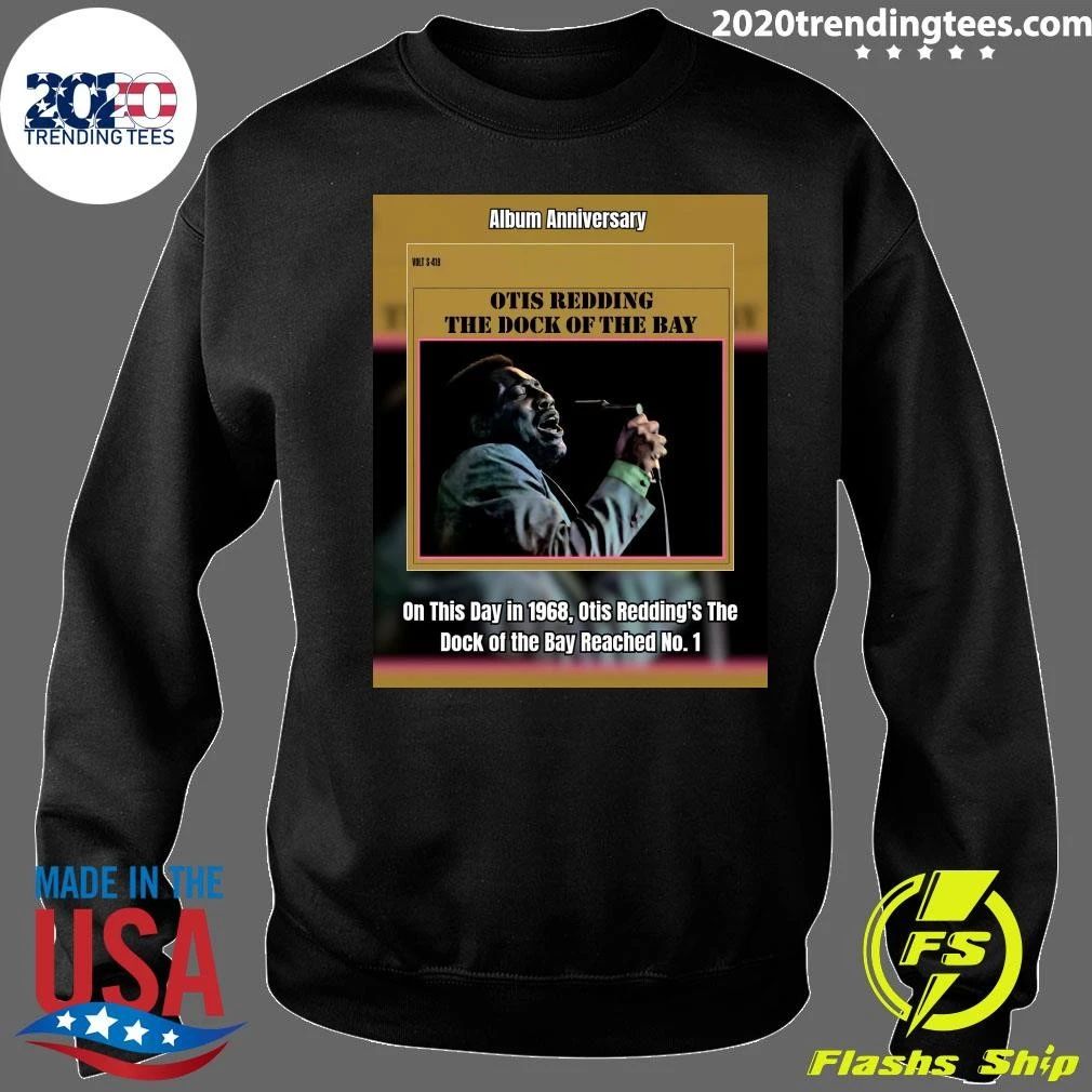 Otis Redding The Dock Of The Bay On This Day In 1968, Otis Redding’s The Dock Of The Bay Reached No. 1 Shirt