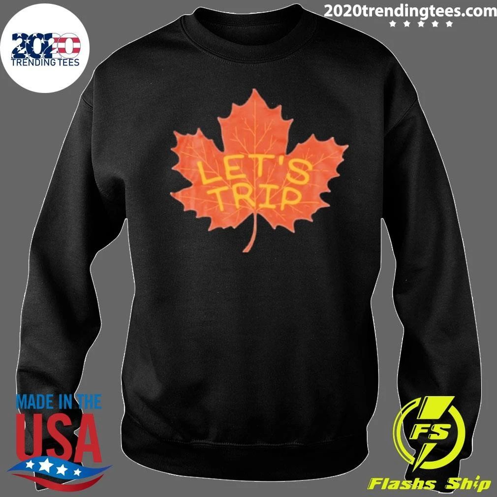 Lets Trip Maple Leaf Shirt