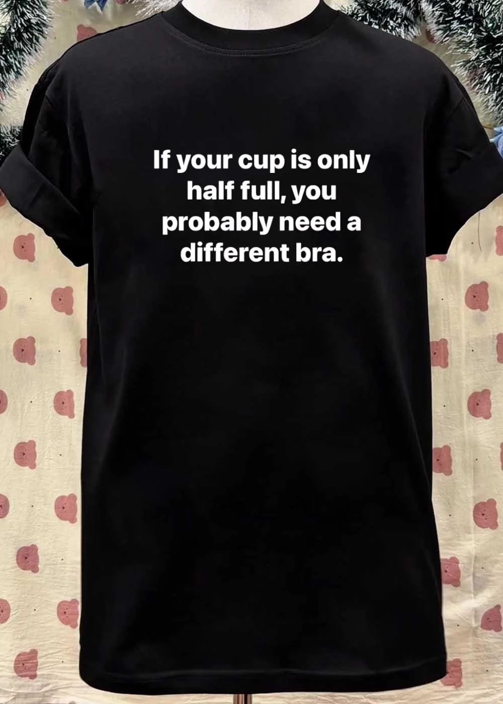 Fit Matters ‘ Half Full Bra Humor ‘ If Your Cup Is Only Half Full You Probably Need a Different Bra Shirt