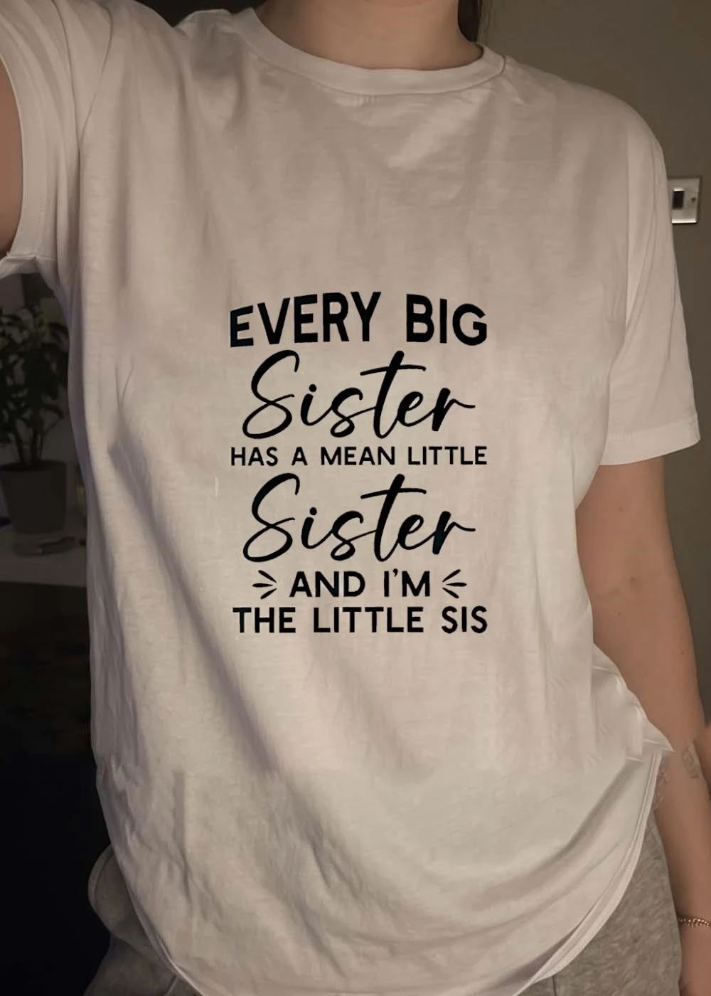Every Big Sister Has a Mean Little Sister and I am the Little Sis T-Shirt