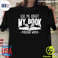 Ask Me About My Book Published Writer Tee Shirt