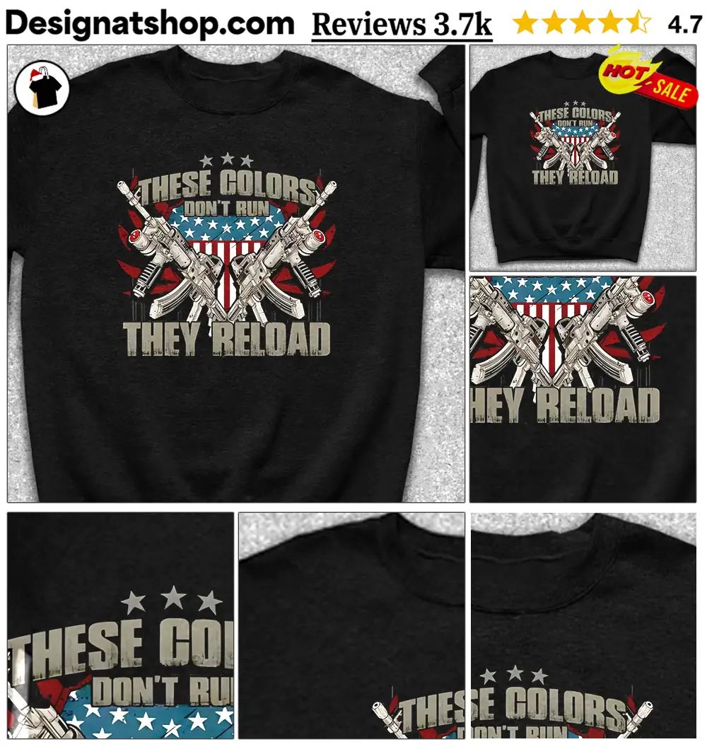 Marine Corps These colors don’t run they reload shirt