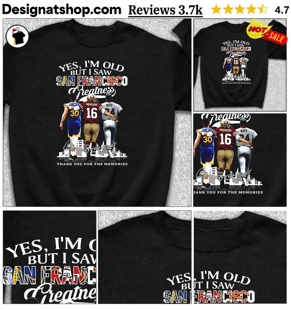 Stephen Curry Joe Montana Willie Mays Yes I’m Old But I Saw San Francisco Shirt