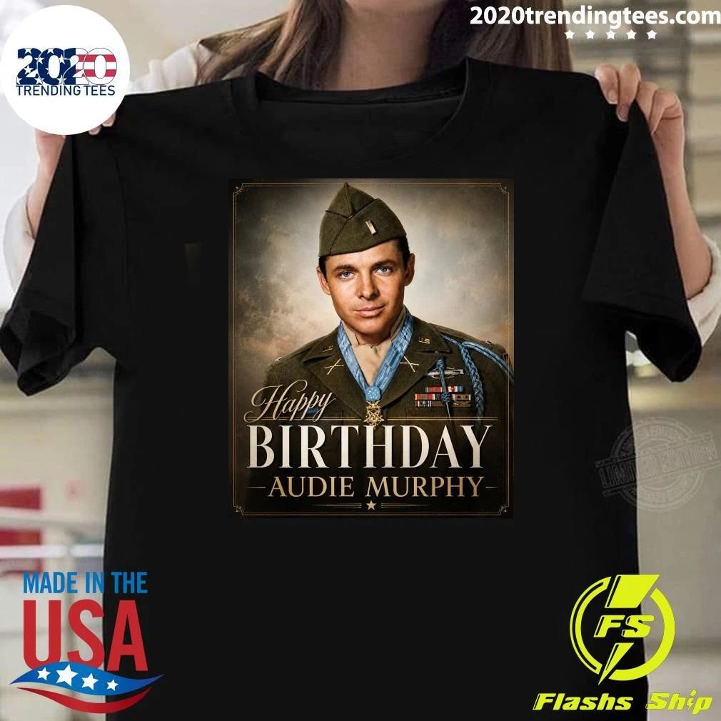 Happy 101st Birthday to Audie Murphy Shirt