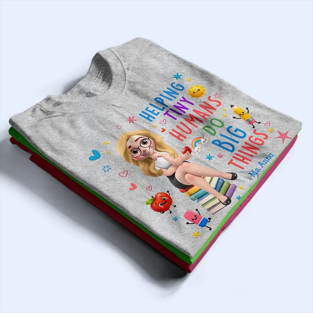 3D Effect Teacher Helping Tiny Humans Do Big Things - Personalized T Shirt