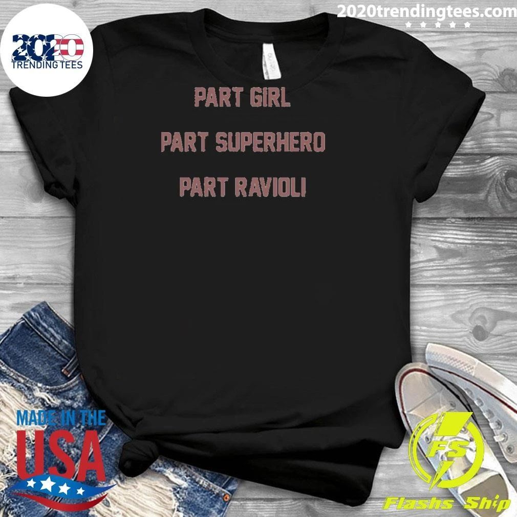Part Girl Part Superhero Part Ravioli Shirt