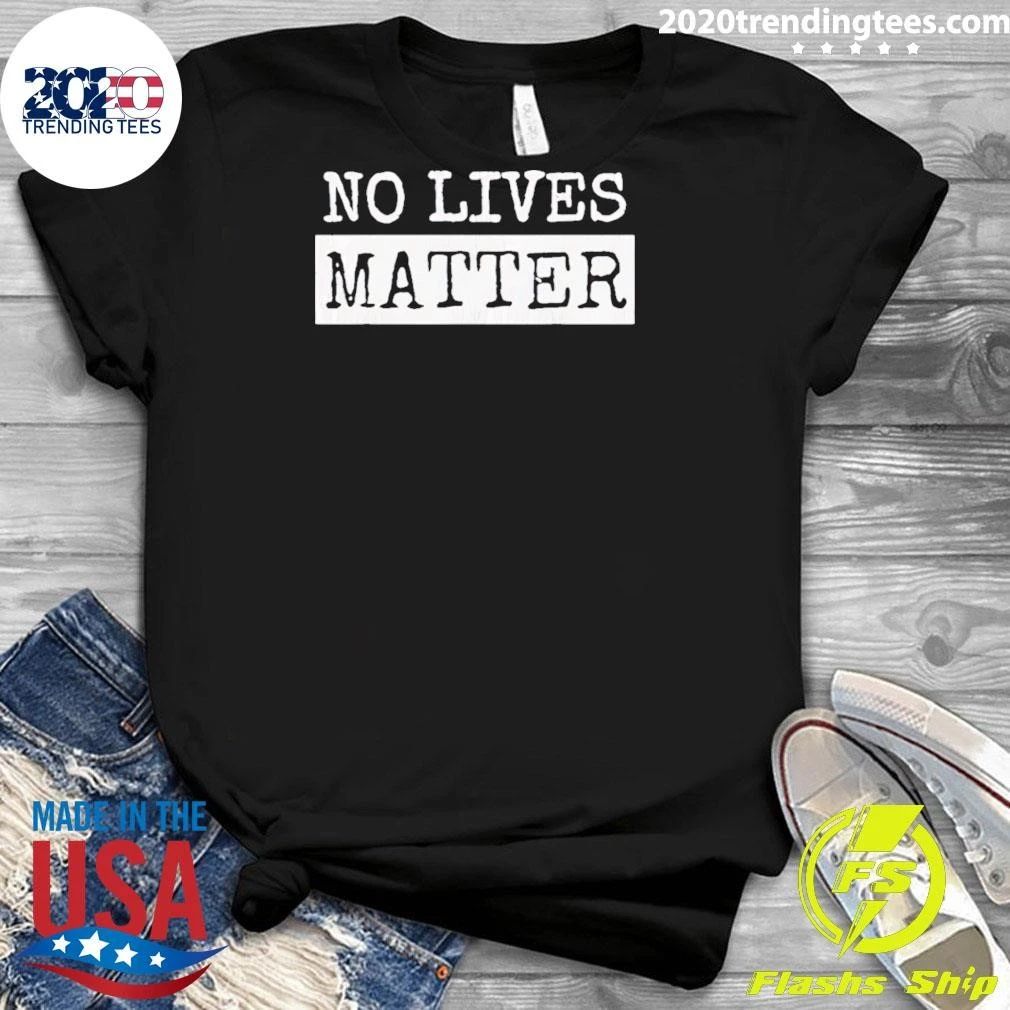 No Lives Matter Retro Shirt