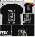 Trump Pedolf Shitler Anti MAGA shirt
