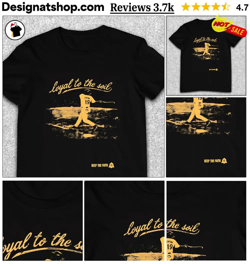 2026 Tony Gwynn Loyal To The Soil San Diego Keep the faith shirt