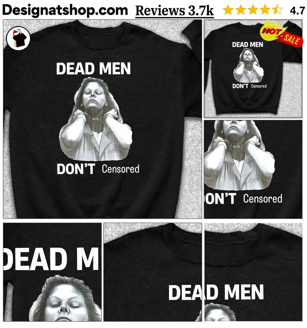 Dead men don’t censored shirt