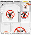 Solar camera surveillance sign Flock Off shirt