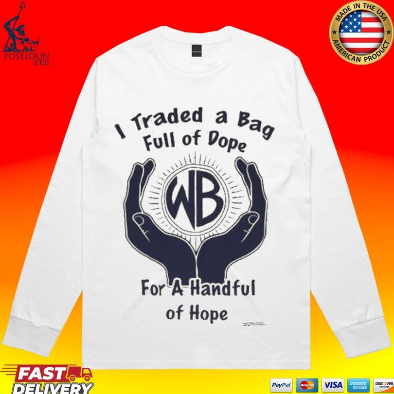 Warbux Anonymous I Traded A Bag Full Of Dope For A Handful Of Hope T-shirt