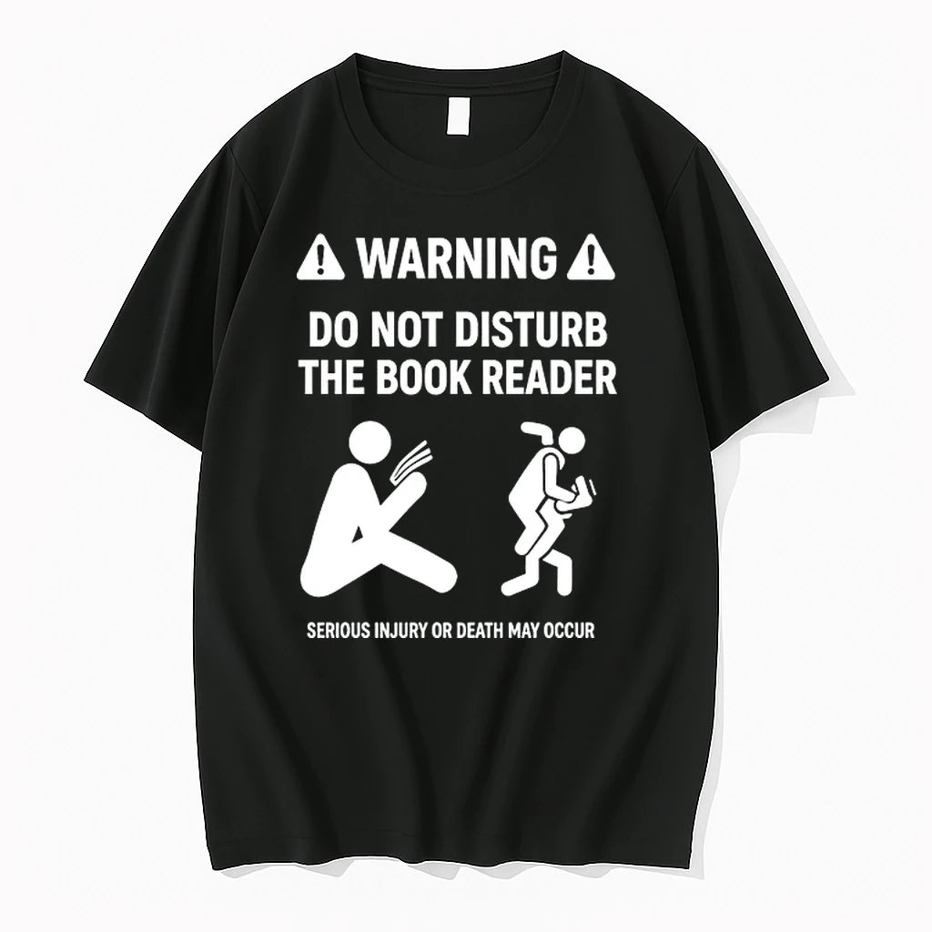 Warning Do Not Disturb The Book Reader Serious Injury Or Death May Occur 0 Tshirts
