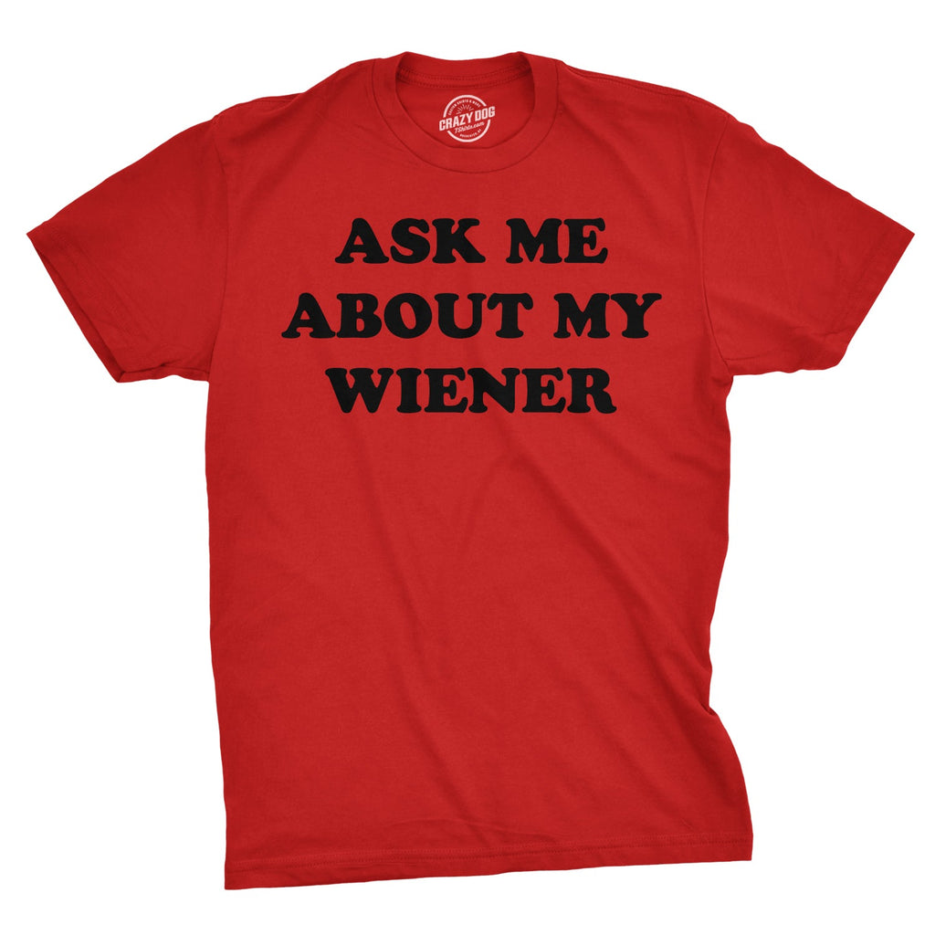 Ask Me About My Wiener Flip Men's T Shirt