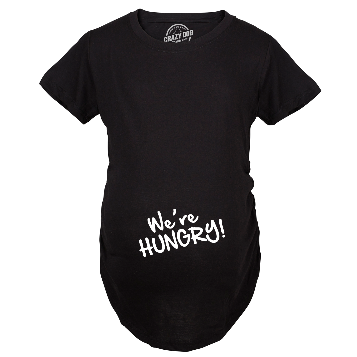 We're Hungry Maternity T Shirt