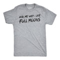Ask Me Why I Like Full Moons Flip Men's T Shirt