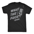What The Fuck Over Men's T Shirt