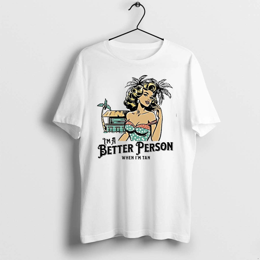Women Im A Better Person When Im Tan 0 Tshirts Sweater
