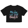 My Job Is Just Beach Women's Crop Tee