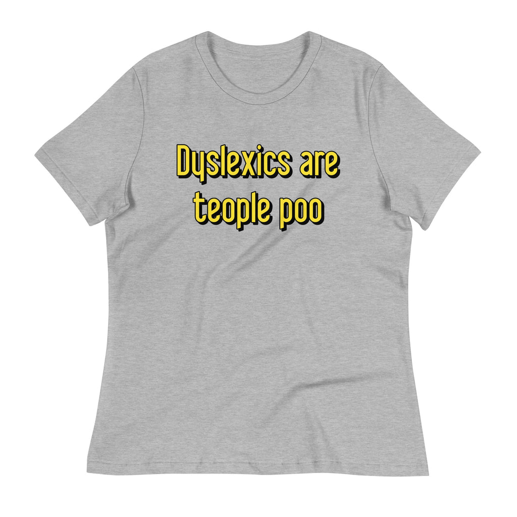 Dyslexics are teople poo Women's Signature Tee