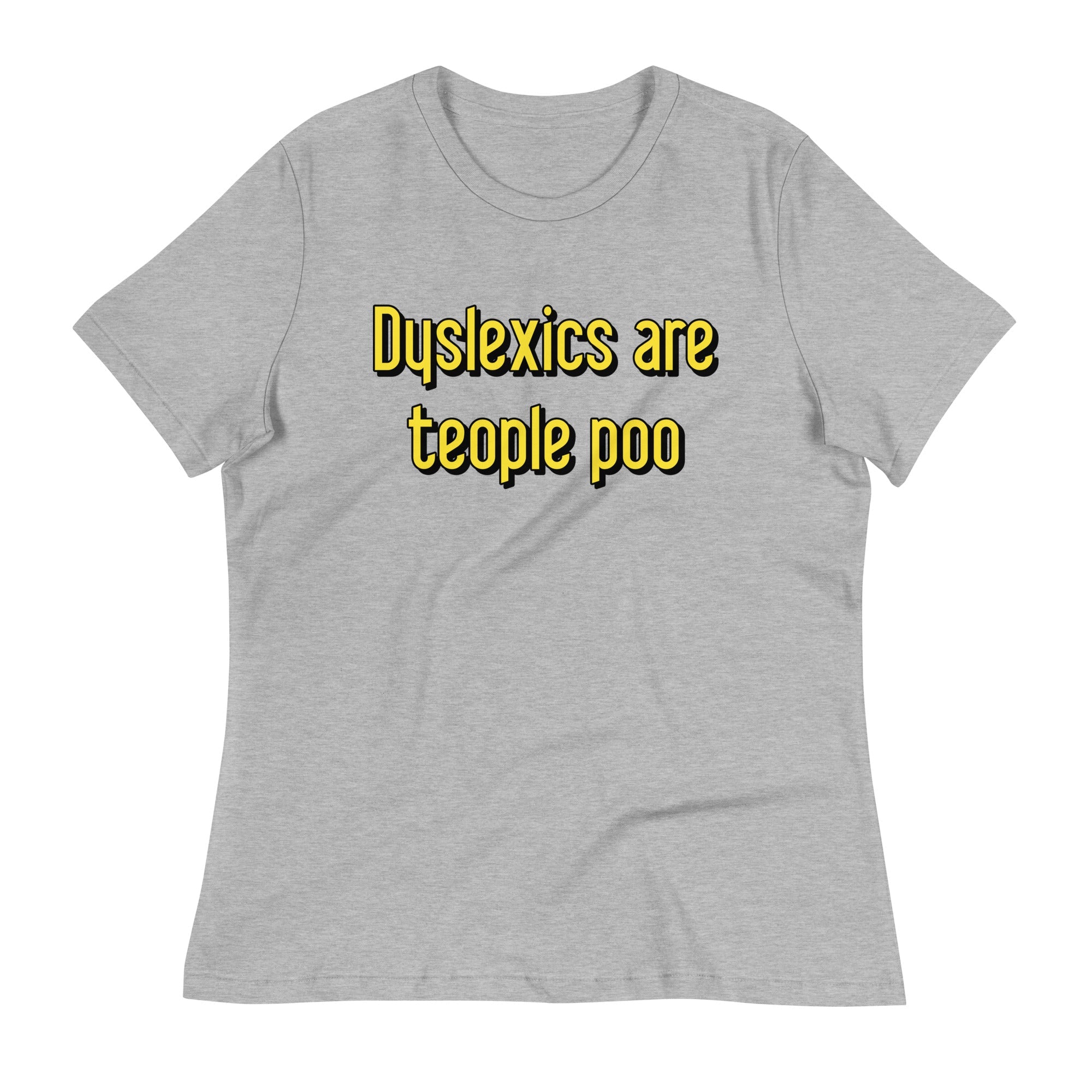 Dyslexics are teople poo Women's Signature Tee
