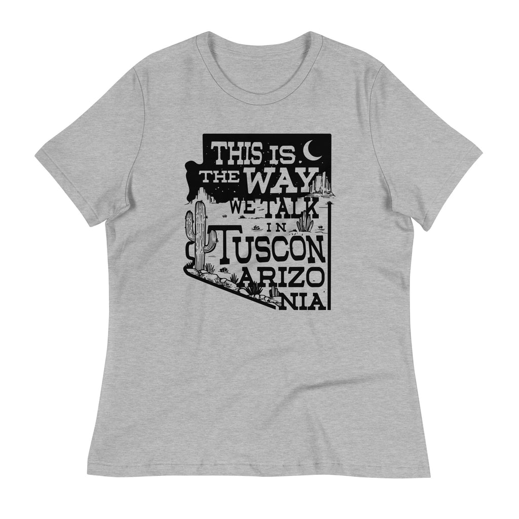 This Is The Way We Talk In Tuscon Arizonia Women's Signature Tee