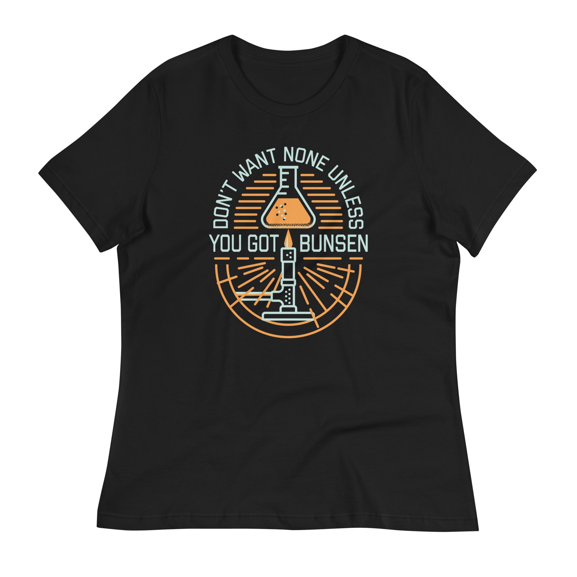 Don't Want None Unless You Got Bunsen Women's Signature Tee