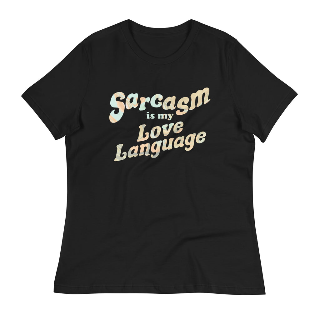 Sarcasm Is My Love Language Women's Signature Tee