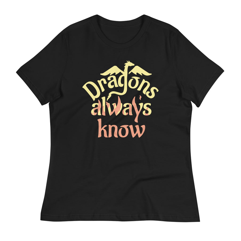 Dragons Always Know Women's Signature Tee