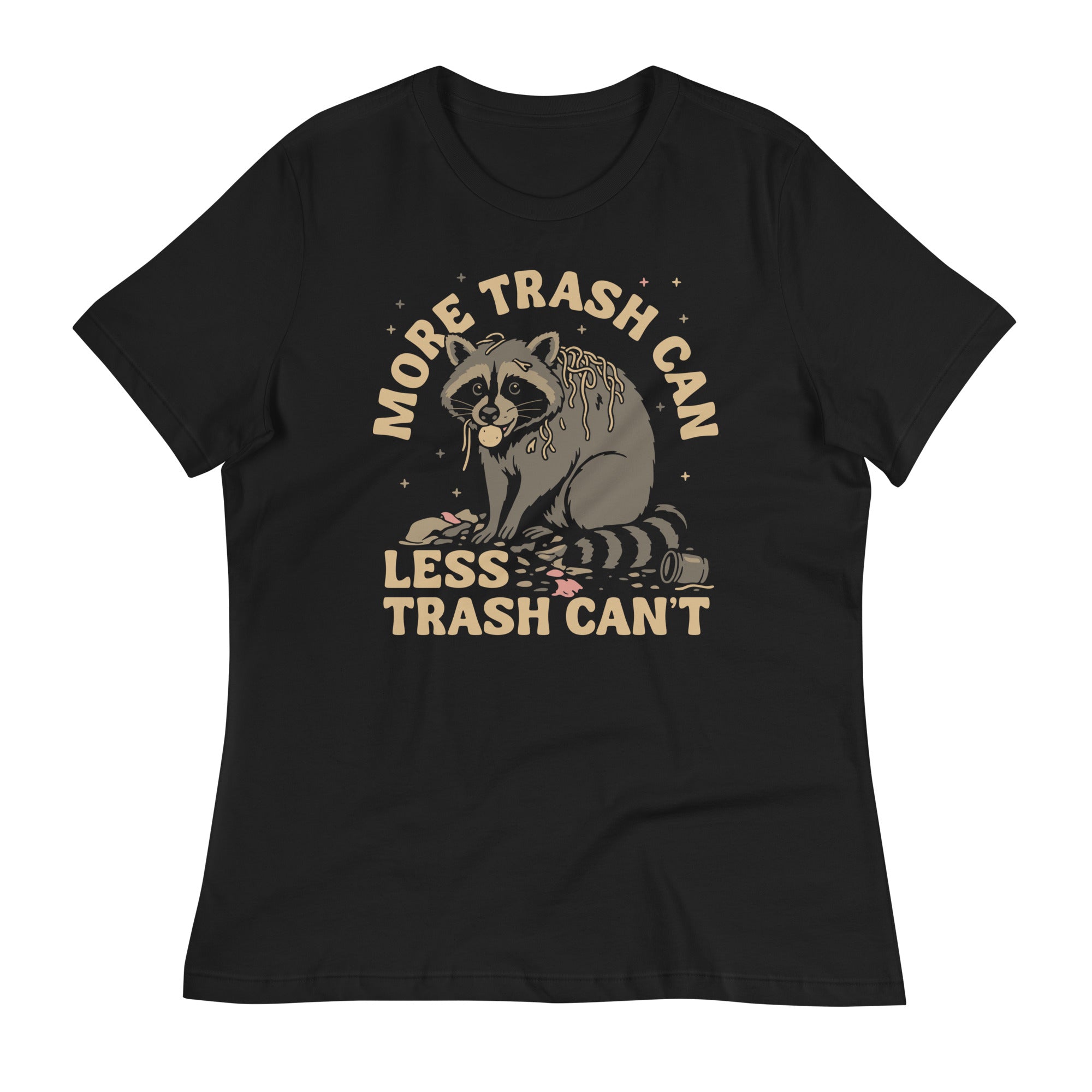 More Trash Can Less Trash Can't Women's Signature Tee
