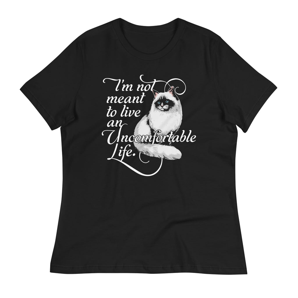 I'm Not Meant To Live An Uncomfortable Life Women's Signature Tee