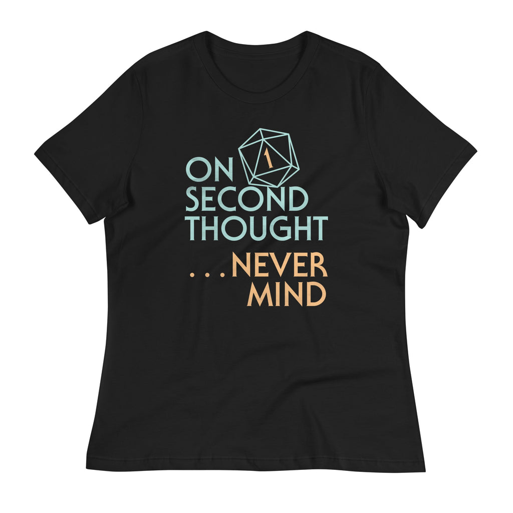On Second Thought Never Mind Women's Signature Tee