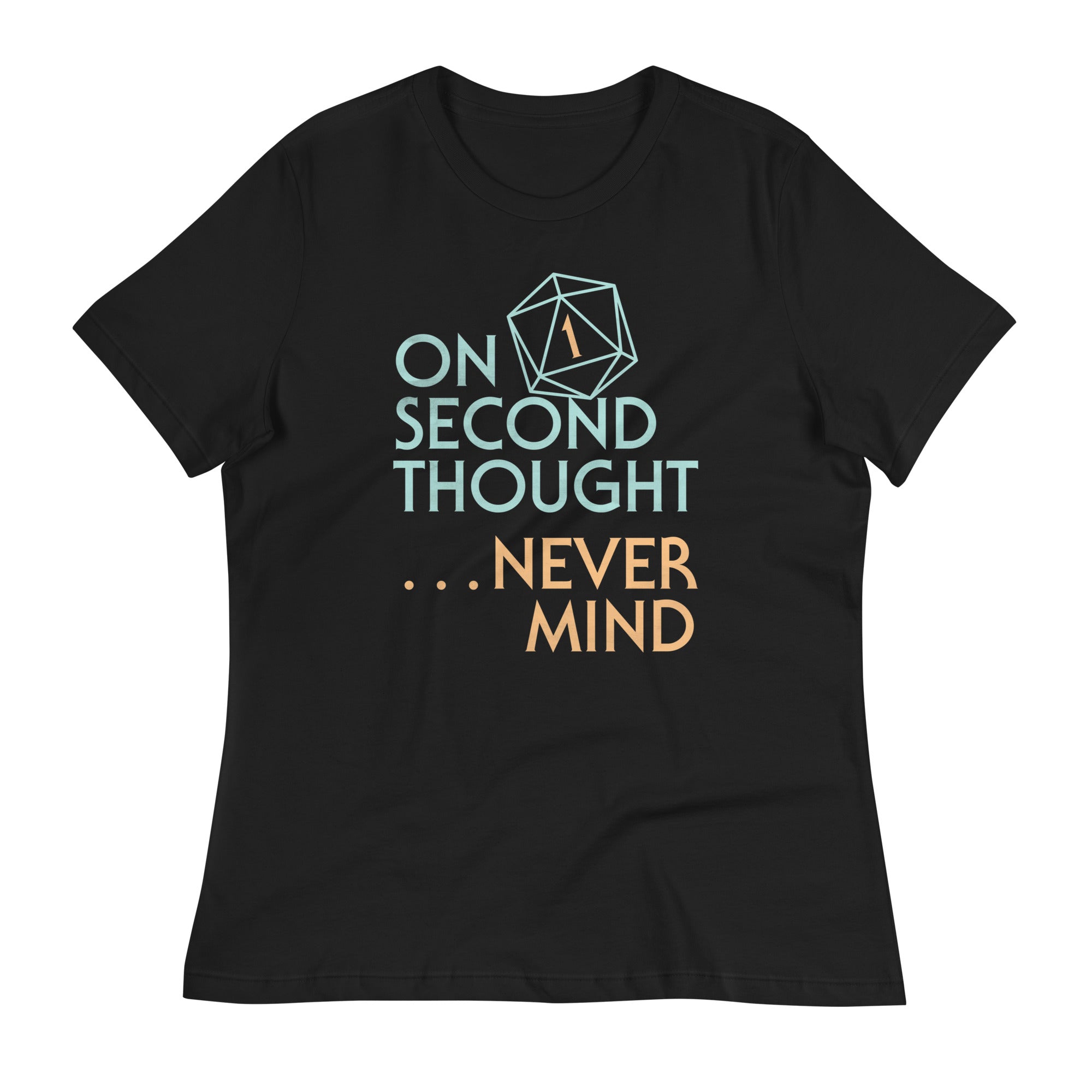 On Second Thought Never Mind Women's Signature Tee