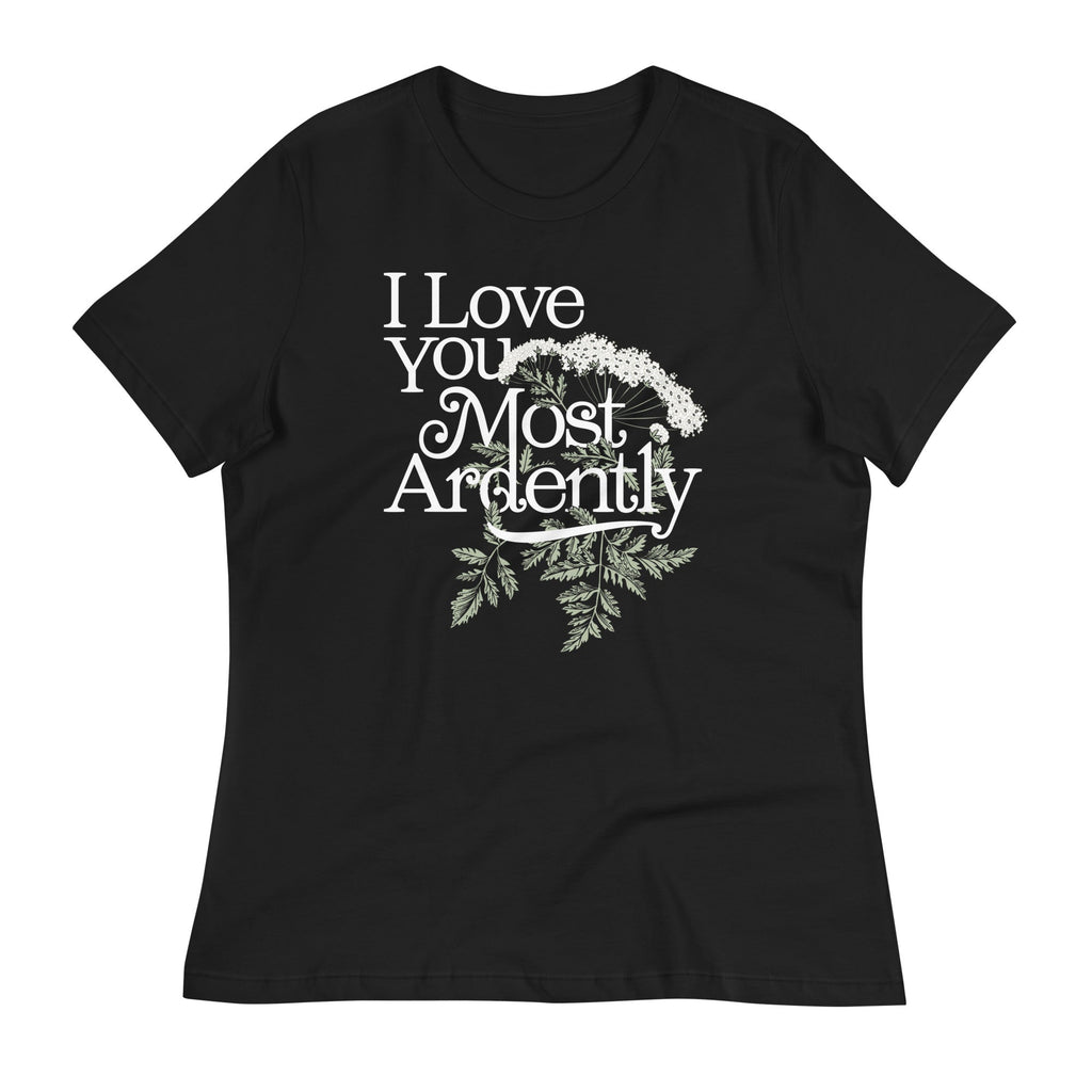 I Love You Most Ardently Women's Signature Tee