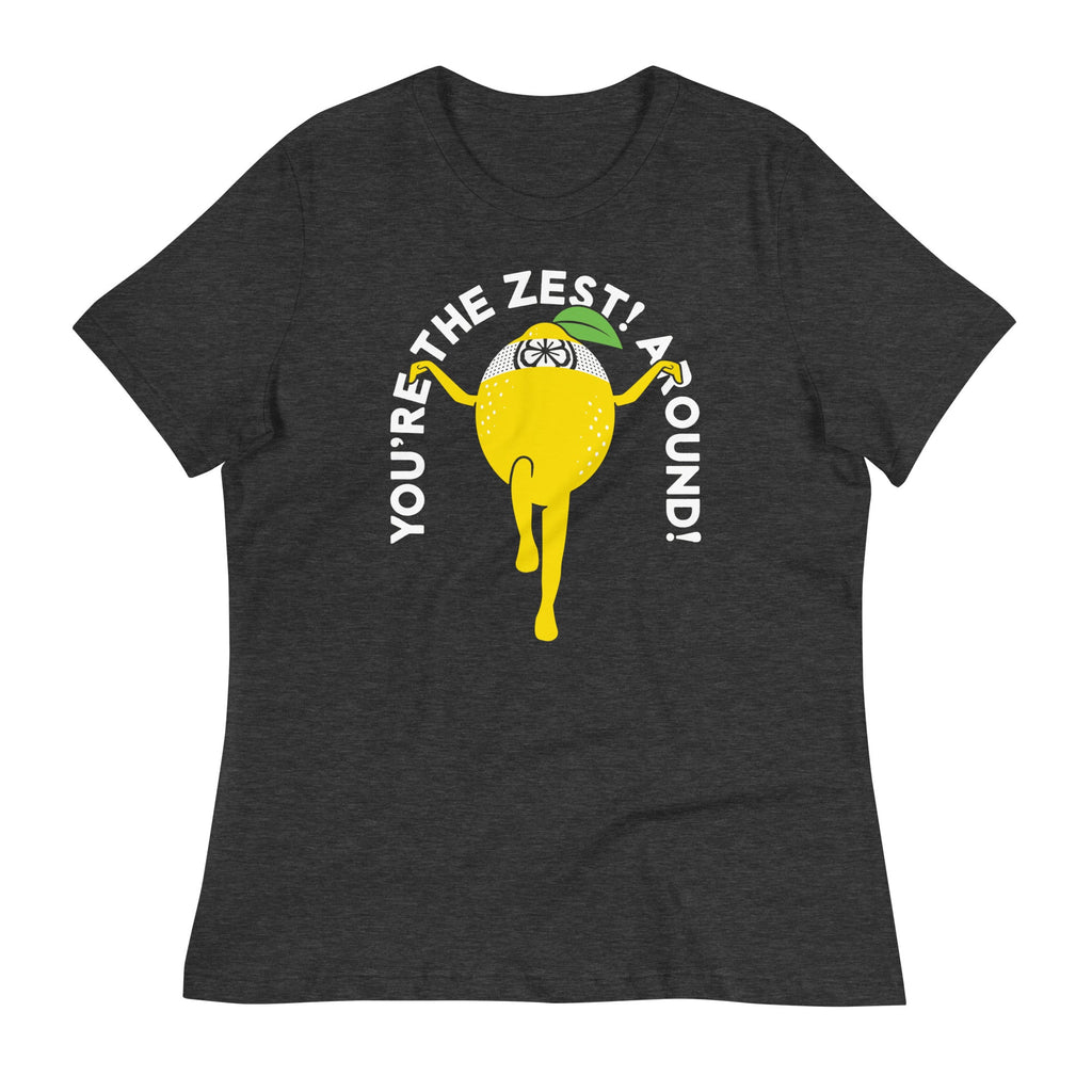 You're The Zest Around Women's Signature Tee