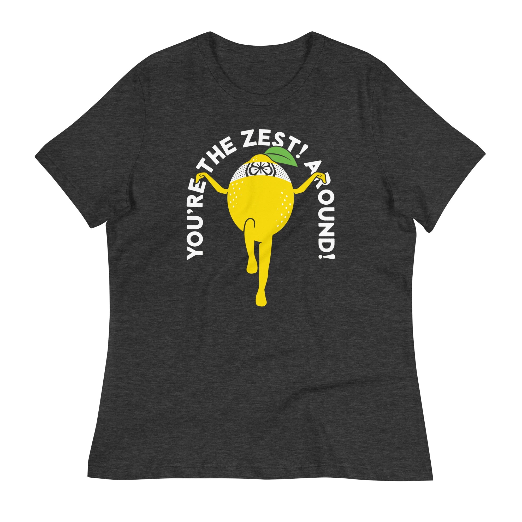You're The Zest Around Women's Signature Tee