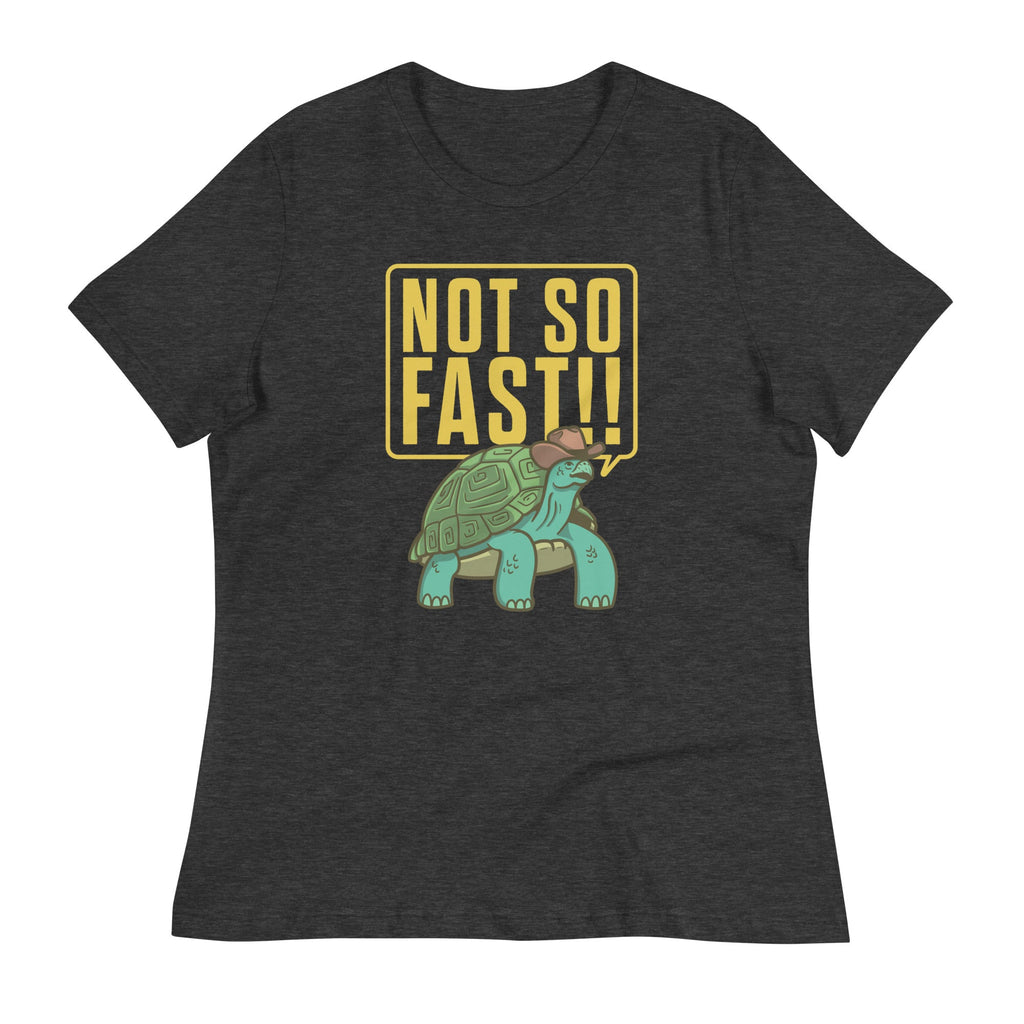 Not So Fast!! Women's Signature Tee