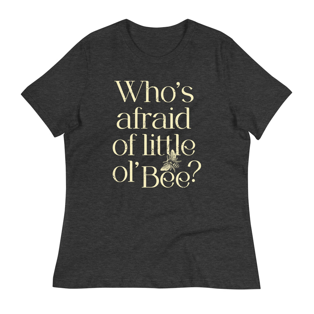 Who's Afraid Of Little Ol' Bee? Women's Signature Tee