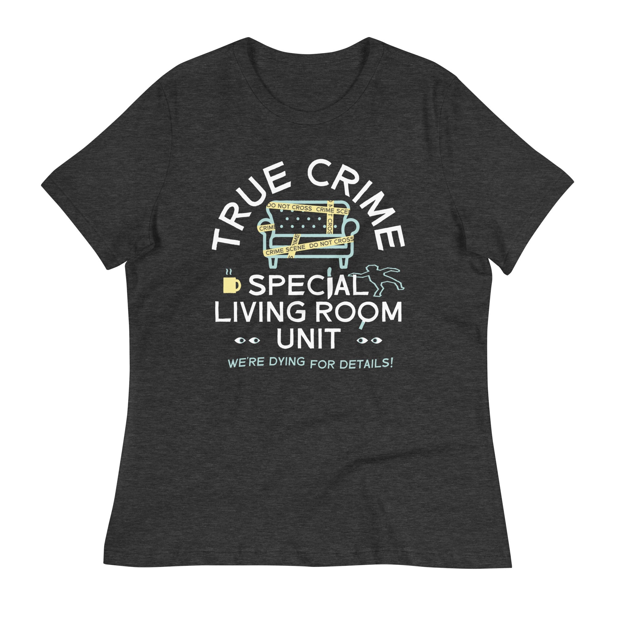 True Crime Special Living Room Unit Women's Signature Tee