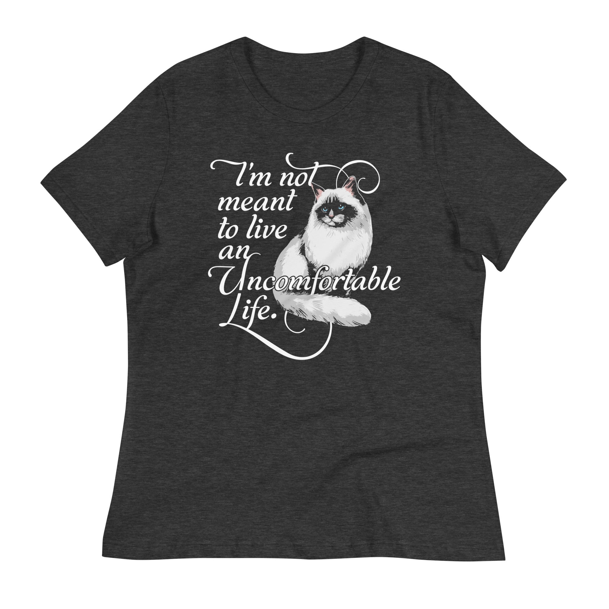 I'm Not Meant To Live An Uncomfortable Life Women's Signature Tee