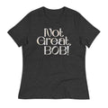 Not Great, Bob! Women's Signature Tee